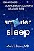 Smarter Sleep: Real Answers. Science Based Solutions. Healthier Sleep.