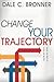 Change Your Trajectory by Dale Carnegie Bronner