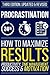 Procrastination: How To Maximize Your Results - Productivity, Time Management, Success & Motivation