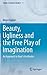 Beauty, Ugliness and the Free Play of Imagination: An Approach to Kant's Aesthetics (Studies in German Idealism, 17)