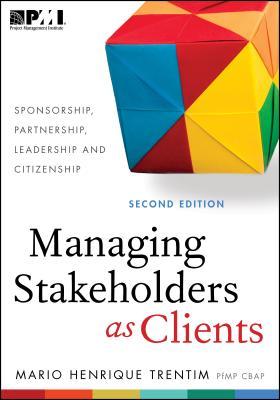 Managing Stakeholders as Clients: Sponsorship, Partnership, Leadership and Citizenship