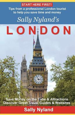 Sally Nyland's London: Tips from a professional London tourist to help you save time and money