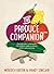 The Produce Companion: From Balconies to Backyards--the Complete Guide to Growing, Pickling and Preserving