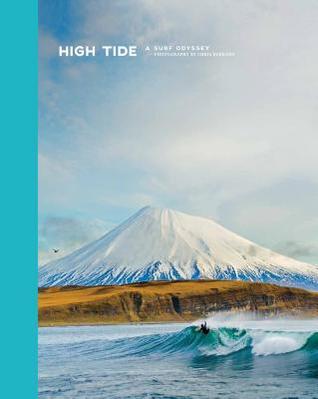 High Tide: A Surf Odyssey -- Photography by Chris Burkhard (Hardcover)