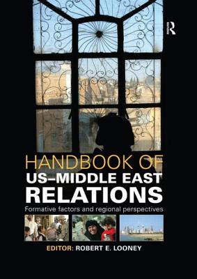 Handbook of US-Middle East Relations (Routledge International Handbooks)