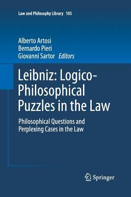 Leibniz: Logico-Philosophical Puzzles in the Law: Philosophical Questions and Perplexing Cases in the Law (Law and Philosophy Library, 105)