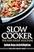Slow Cooker: The Very Finest Selection - Cookcook, Recipes, Low Carb & Weight Loss (Pressure Cooker, Cookbook)