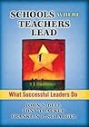Schools Where Teachers Lead: What Successful Leaders Do Schools Where Teachers Lead: What Successful Leaders Do