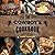 The Cowboy's Cookbook: Recipes and Tales from Campfires, Cookouts, and Chuck Wagons