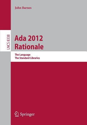 Ada 2012 Rationale: The Language -- The Standard Libraries (Lecture Notes in Computer Science, 8338)