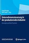 Unternehmenssteuerung in der produzierenden Industrie: Konzepte und Best Practices (German Edition)