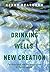 Drinking from the Wells of New Creation: The Holy Spirit and the Imagination in Reconciliation
