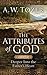 The Attributes of God Volume 2: Deeper Into the Father's Heart