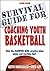 Survival Guide for Coaching Youth Basketball by Keith Miniscalco