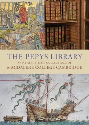 The Pepys Library: And the Historic Collections of Magdalene College Cambridge (Paperback)
