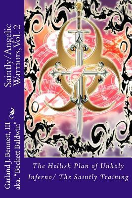 Saintly/Angelic Warriors: The Hellish Plan of Unholy Inferno/ The Saintly Training
