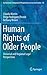 Human Rights of Older People: Universal and Regional Legal Perspectives (Ius Gentium: Comparative Perspectives on Law and Justice, 45)