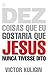 Dez Coisas que eu Gostaria que Jesus Nunca Tivesse Dito by Victor Kuligin