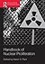 Handbook of Nuclear Proliferation (Routledge International Handbooks)