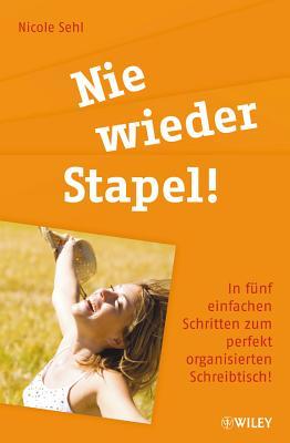 Nie wieder Stapel!: In fünf einfachen Schritten zum perfekt organisierten Schreibtisch! (German Edition)