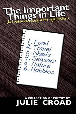 The Important Things in Life: (but not necessarily in the right order!)