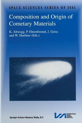 Composition and Origin of Cometary Materials: Proceedings of an ISSI Workshop, 14–18 September 1998, Bern, Switzerland (Space Sciences Series of ISSI, 8)