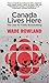 Canada Lives Here by Wade Rowland