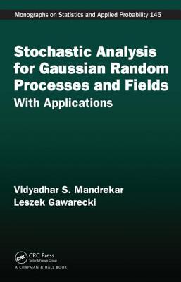 Stochastic Analysis for Gaussian Random Processes and Fields: With Applications (Chapman & Hall/CRC Monographs on Statistics and Applied Probability)