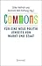 Commons: F�r Eine Neue Politik Jenseits Von Markt Und Staat