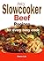 Juicy slow cooker beef recipes for every busy cook by Emma Lab