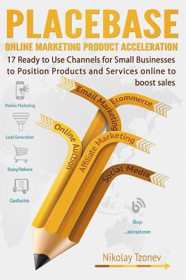 17 Ready to Use Channels for Small Businesses to Position Products and Services: Placebase: Online Marketing Product Acceleration