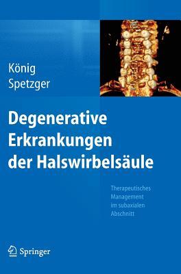 Degenerative Erkrankungen der Halswirbelsäule: Therapeutisches Management im subaxialen Abschnitt (German Edition)