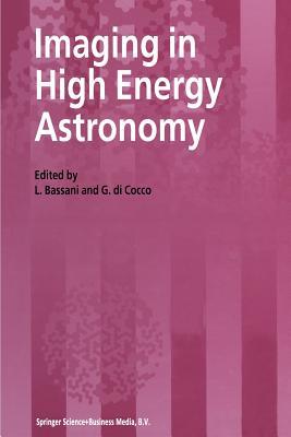 Imaging in High Energy Astronomy: Proceedings of the International Workshop held in Anacapri (Capri-Italy), 26–30 September 1994