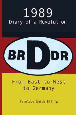 From East to West to Germany, 1989: Diary of a Revolution