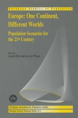 Europe: One Continent, Different Worlds: Population Scenarios for the 21st Century (European Studies of Population)