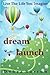 Dream Launch: Live The Life You Imagine