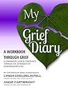My Grief Diary by Lynda Cheldelin Fell