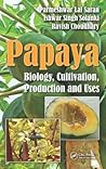 Papaya: Biology, Cultivation, Production and Uses