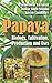 Papaya: Biology, Cultivation, Production and Uses