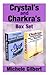 Crystal's and Chakra's Box Set: A Beginners Guide To Crystals Their Uses And Healing Powers And Chakras