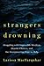 Strangers Drowning: Grappling with Impossible Idealism, Drastic Choices, and the Overpowering Urge to Help