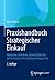 Praxishandbuch Strategischer Einkauf: Methoden, Verfahren, Arbeitsblätter für professionelles Beschaffungsmanagement (German Edition)