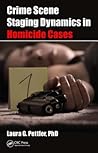 Crime Scene Staging Dynamics in Homicide Cases