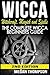 Wicca: Witchcraft, Magick And Spells: The Complete Wicca Beginners Guide