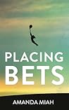Placing Bets by Amanda Dennison