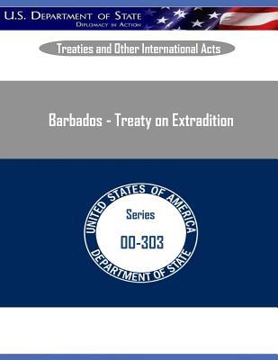Barbados - Treaty on Extradition (Treaties and Other International Acts)