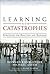 Learning from Catastrophes: Strategies for Reaction and Response