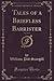 Tales of a Briefless Barrister, Vol. 1 of 3 by William Pitt Scargill