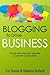 Blogging to Drive Business: Create and Maintain Valuable Customer Connections