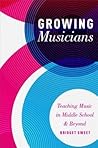 Growing Musicians: Teaching Music in Middle School and Beyond